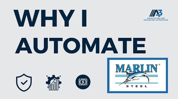 Why I Automate - Marlin Steel Why I Automate - Marlin Steel